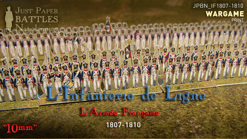 Just Paper Battles Napoleonics - French Army (10mm) 1807-1810  LInfanterie de Ligne.
