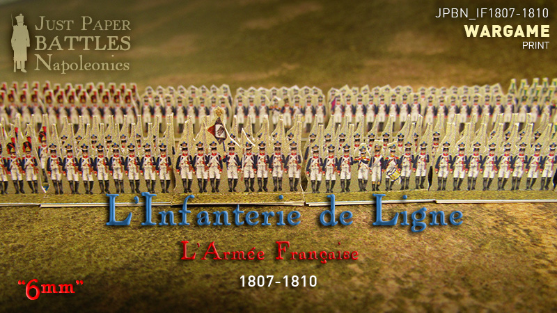 Just Paper Battles Napoleonics - French Army (6mm) 1807-1810  LInfanterie de Ligne.
