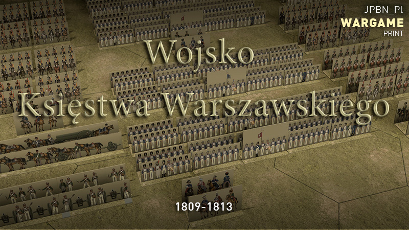JPBN - Just Paper Battles Napoleonics - Troups of the Duchy of Warsaw 1809-1813 Wojsko Księstwa Warszawskiego (6mm)