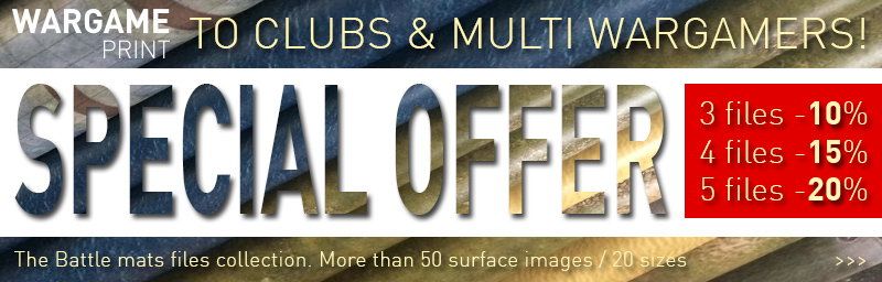 WargamePrint special offer to Clubs & Multi Wargamers! The Battle mats files collection. More than 50 surface images / 20 sizes -20%